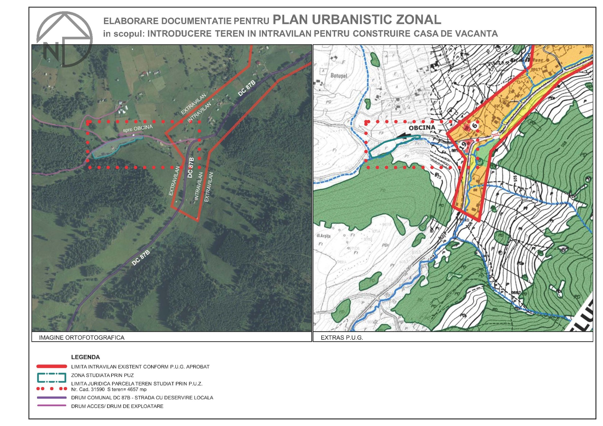 ELABORARE DOCUMENTAȚIE PENTRU PLAN URBANISTIC ZONAL în scopul: INTRODUCERE TEREN ÎN INTRAVILAN PENTRU CONSTRUIRE CASĂ DE VACANȚĂ